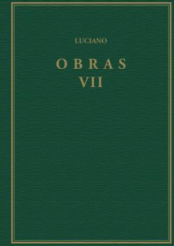 OBRAS. VOLUMEN VII, HIPIAS O LAS TERMAS; SOBRE LA SALA; PROMETEO; ACERCA DE LOS SACRIFICIOS; ANACARSIS O SOBRE LOS EJERCICIOS ATLÉTICOS; ALEJANDRO O U