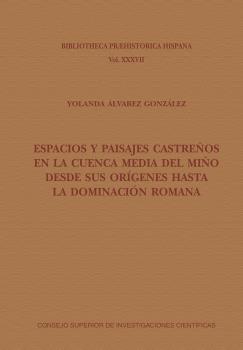 ESPACIOS Y PAISAJES CASTREÑOS EN LA CUENCA MEDIA DEL MIÑO DESDE SUS ORÍGENES HASTA LA DOMINACIÓN ROMANA