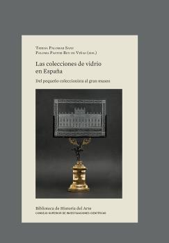 LAS COLECCIONES DE VIDRIO EN ESPAÑA : DEL PEQUEÑO COLECCIONISTA AL GRAN MUSEO