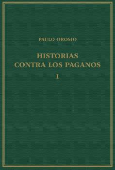 HISTORIAS CONTRA LOS PAGANOS, VOLUMEN I, LIBROS I-III