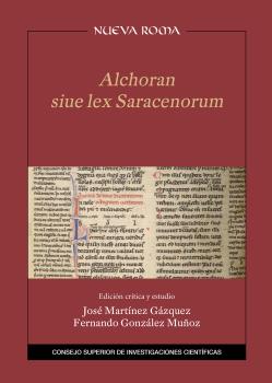 ALCHORAN SIUE LEX SARACENORUM : EDICIÓN CRÍTICA Y ESTUDIO