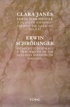 ERWIN SCHRöDINGER Y EL SALTO ESPACIOS-TIEMPO DE GALILEO GALILEI ; GEDICHTE (POEMAS) ;  FRAGMENTO DE UN DIÁLOGO INÉDITO DE GALILEO