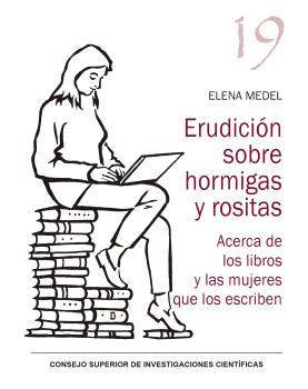 ERUDICIÓN SOBRE HORMIGAS Y ROSITAS : ACERCA DE LOS LIBROS Y LAS MUJERES QUE LOS ESCRIBEN