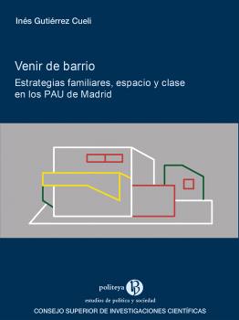 VENIR DE BARRIO : ESTRATEGIAS FAMILIARES, ESPACIO Y CLASE EN LOS PAU DE MADRID