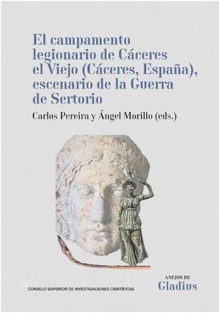 EL CAMPAMENTO LEGIONARIO DE CÁCERES EL VIEJO (CÁCERES, ESPAÑA), ESCENARIO DE LA GUERRA DE SERTORIO