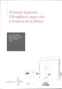 EL IANUS AUGUSTUS (MENGÍBAR): CAPUT VIAE Y FRONTERA DE LA BÉTICA