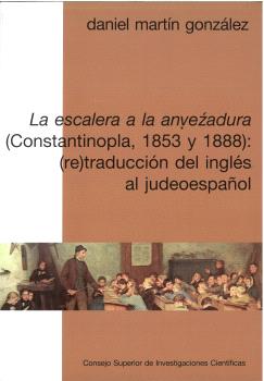 LA ESCALERA A LA ANVE´ZADURA (CONSTANTINOPLA, 1853 Y 1888): (RE) TRADUCCIÓN DEL INGLÉS AL JUDEOESPAÑOL