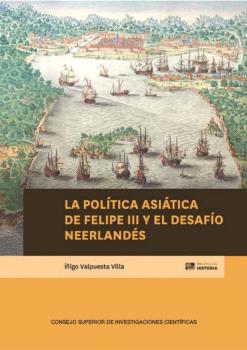 LA POLÍTICA ASIÁTICA DE FELIPE III Y EL DESAFÍO NEERLANDÉS
