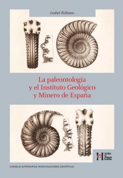 LA PALEONTOLOGÍA Y EL INSTITUTO GEOLÓGICO Y MINERO DE ESPAÑA