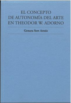 EL CONCEPTO DE AUTONOMÍA DEL ARTE EN THEODOR W....