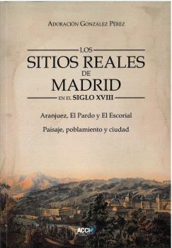 LOS SITIOS REALES DE MADRID EN EL SIGLO XVIII