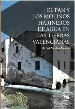 EL PAN Y LOS MOLINOS HARINEROS DE AGUA EN LAS TIERRAS VALENCIANAS