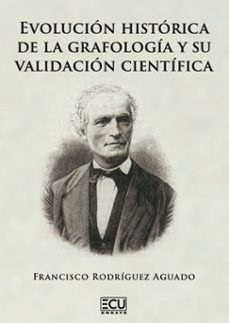 EVOLUCIÓN HISTÓRICA DE LA GRAFOLOGÍA Y SU VALIDACIÓN CIENTÍFICA