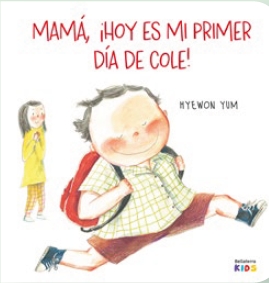MAMÁ ¡HOY ES MI PRIMER DÍA DE COLE!