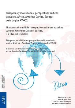 DIÁSPORAS Y MOVILIDADES: PERSPECTIVAS CRÍTICAS ACTUALES. ÁFRICA, AMÉRICA-CARIBE, EUROPA, ASIA (SIGLOS XV-XXI)