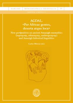 AGDAL. «PER AFRICAE GENTES, DESERTA ATQUE LOCA». NEW PERSPECTIVES ON ANCIENT AMAZIGH ONOMASTICS (TOPONYMY, ETHONYMY, ANTHROPONYMY) AND AMAZIGH HISTORI