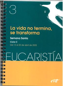 LA VIDA NO TERMINA, SE TRANSFORMA (EUCARISTÍA Nº 3/2025)