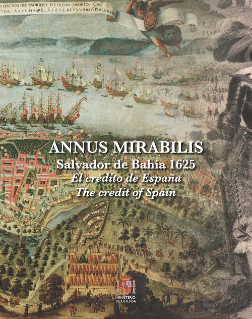 ANNUS MIRABILIS. SALVADOR DE BAHIA 1625. EL CREDITO DE ESPAÑA. THE CREDIT OF SP
