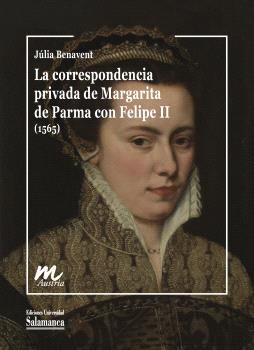 LA CORRESPONDENCIA PRIVADA DE MARGARITA DE PARMA CON FELIPE II (1565)