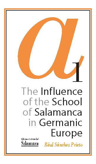 THE  INFLUENCE OF THE SCHOOL OF SALAMANCA IN GERMANIC EUROPE