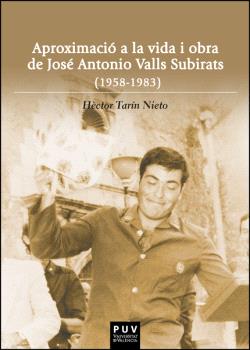 APROXIMACIÓ A LA VIDA I OBRA DE JOSÉ ANTONIO VALLS SUBIRATS (1958-1983)