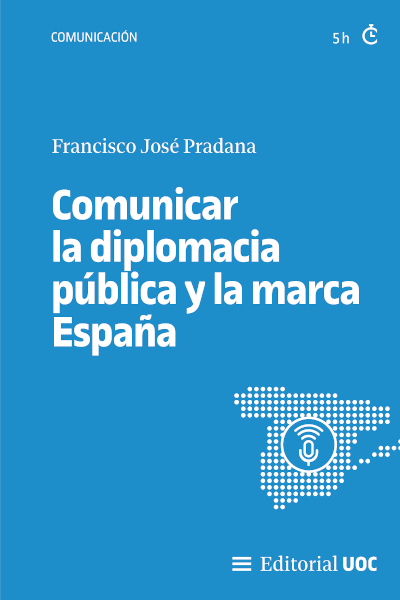 COMUNICAR LA DIPLOMACIA PÚBLICA Y LA MARCA ESPAÑA