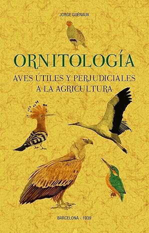 ORNITOLOGÍA. AVES ÚTILES Y PERJUDICIALES A LA AGRICULTURA