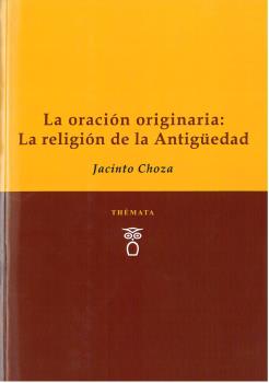 LA ORACIÓN ORIGINARIA: LA RELIGIÓN DE LA ANTIGÜ...