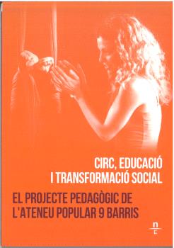 CIRC, EDUCACIÓ I TRANSFORMACIÓ SOCIAL. EL PROJECTE PEDAGÒGIC DE L'ATENEU POPULAR 9BARRIS