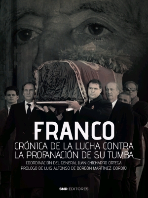 FRANCO CRÓNICA DE LA LUCHA CONTRA LA PROFANACIÓN DE SU TUMBA