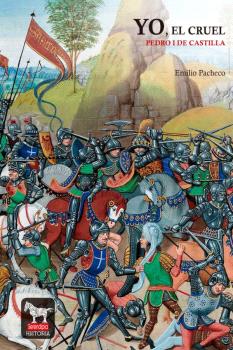 YO, EL CRUEL. PEDRO I DE CASTILLA