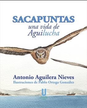 SACAPUNTAS, UNA VIDA DE AGUILUCHA