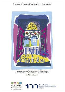 PATIOS DE CÓRDOBA. CENTENARIO CONCURSO MUNICIPAL 1921-2021