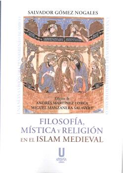 FILOSOFÍA, MÍSTICA Y RELIGIÓN EN EL ISLAM MEDIEVAL