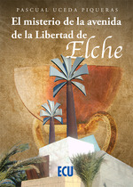 MISTERIO DE LA AVENIDA DE LA LIBERTAD DE ELCHE, EL