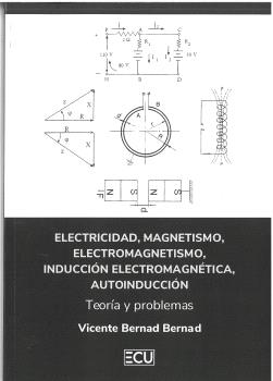 ELECTRICIDAD, MAGNETISMO, ELECTROMAGNETISMO, INDUCCIÓN ELECTROMAGNÉTICA, AUTOINDUCCIÓN. TEORÍA Y PROBLEMAS