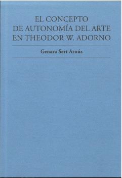 EL CONCEPTO DE AUTONOMÍA DEL ARTE EN THEODOR W. ADORNO