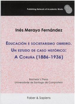 EDUCACIÓN E SOCIETARISMO OBREIRO. UN ESTUDO DE CASO HISTÓRICO: A CORUÑA (1886-1936)