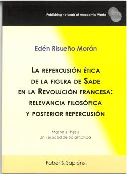 LA REPERCUSIÓN ÉTICA DE LA FIGURA DE SADE EN LA REVOLUCIÓN FRANCESA: RELEVANCIA FILOSÓFICA Y POSTERIOR REPERCUSIÓN