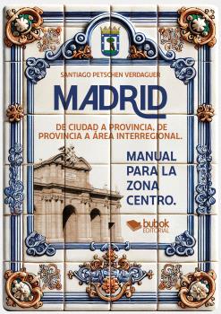MADRID. DE CIUDAD A PROVINCIA, DE PROVINCIA A ÁREA INTRERREGIONAL