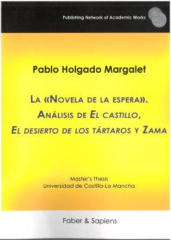 LA "NOVELA DE LA ESPERA". ANÁLISIS DE "EL CASTILLO", "EL DESIERTO DE LOS TÁRTAROS" Y "ZAMA"