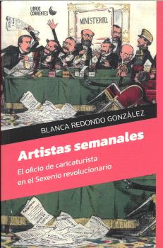 ARTISTAS SEMANALES. EL OFICIO DE CARICATURISTA EN EL SEXENIO REVOLUCIONARIO
