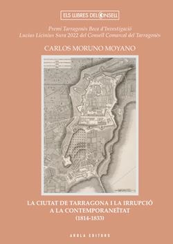 LA CIUTAT DE TARRAGONA I LA IRRUPCIÓ A LA CONTEMPORANEÏTAT (1814-1833)