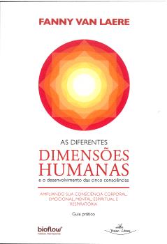 AS DIFERENTES DIMENSÓES HUMANAS E O DESENVOLVIMENTO DAS CINCO CONSCIÉNCIAS.