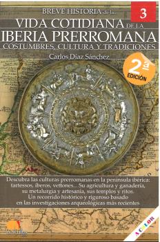 BREVE HISTORIA DE LA VIDA COTIDIANA DE LA IBERIA PRERROMANA 3 - 2ª EDICIÓN