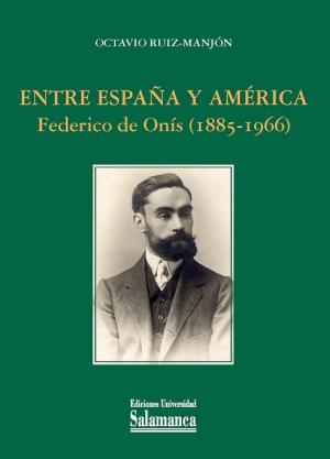 ENTRE ESPAÑA Y AMÉRICA: FEDERICO DE ONÍS (1885-1966)