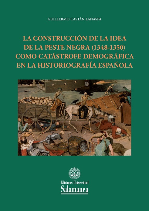 LA CONSTRUCCIÓN DE LA IDEA DE LA PESTE NEGRA (1348-1350) COMO CATÁSTROFE DEMOGRÁFICA EN LA HISTORIOGRAFÍA ESPAÑOLA