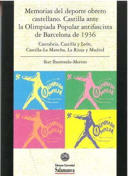 MEMORIAS DEL DEPORTE OBRERO CASTELLANO. CASTILLA ANTE LA OLIMPIADA POPULAR ANTIFASCISTA DE BARCELONA DE 1936