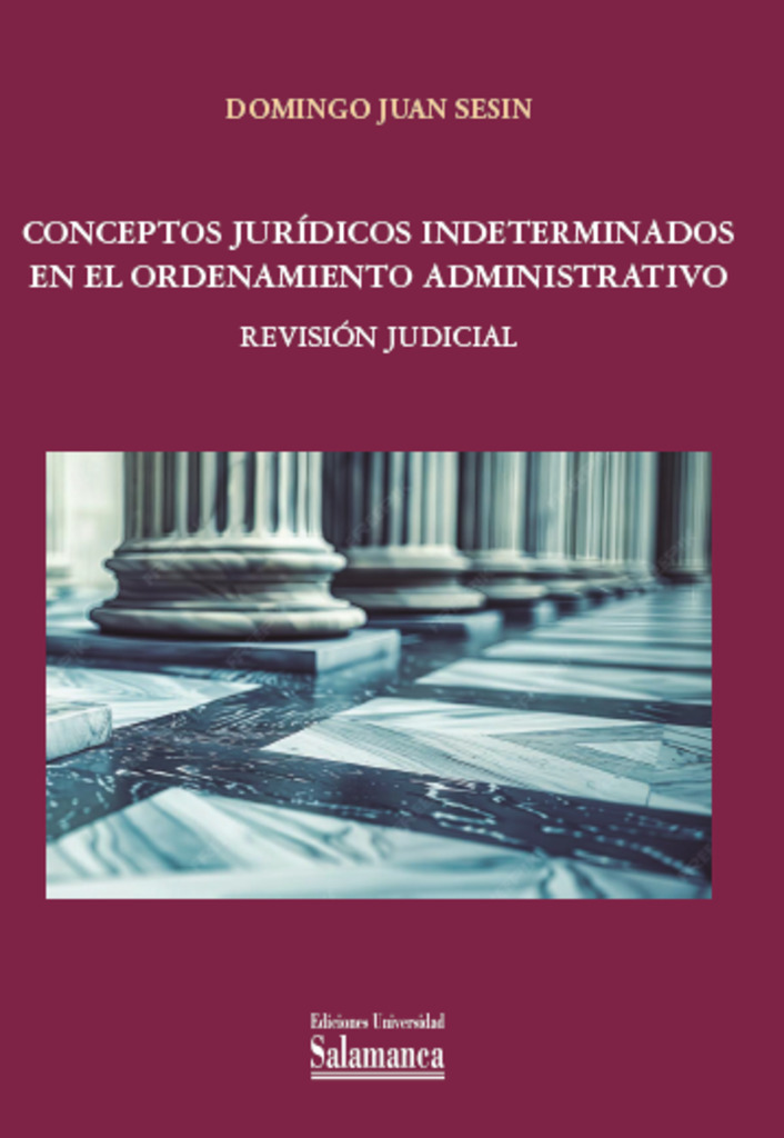 CONCEPTOS JURÍDICOS INDETERMINADOS EN EL ORDENAMIENTO ADMINISTRATIVO