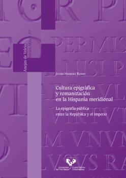 CULTURA EPIGRÁFICA Y ROMANIZACIÓN EN LA HISPANIA MERIDIONAL